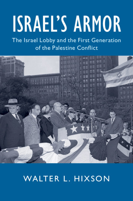 Israel's Armor; The Israel Lobby and the First Generation of the Palestine Conflict (Paperback / softback) 9781108705325