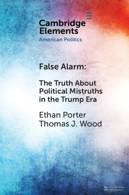 False Alarm; The Truth about Political Mistruths in the Trump Era (Paperback / softback) 9781108705929