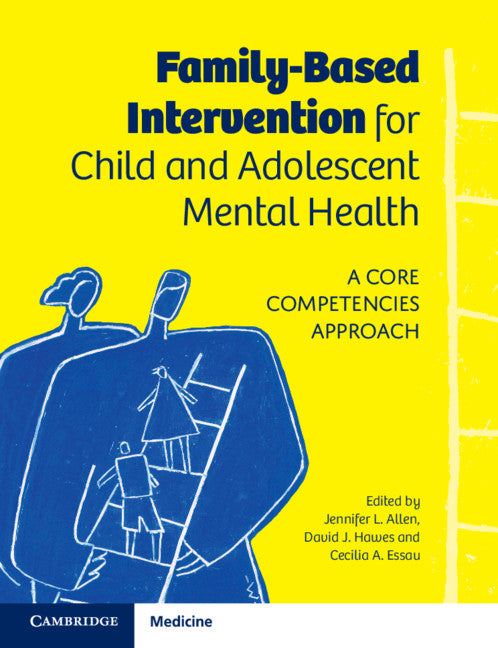 Family-Based Intervention for Child and Adolescent Mental Health; A Core Competencies Approach (Paperback / softback) 9781108706063