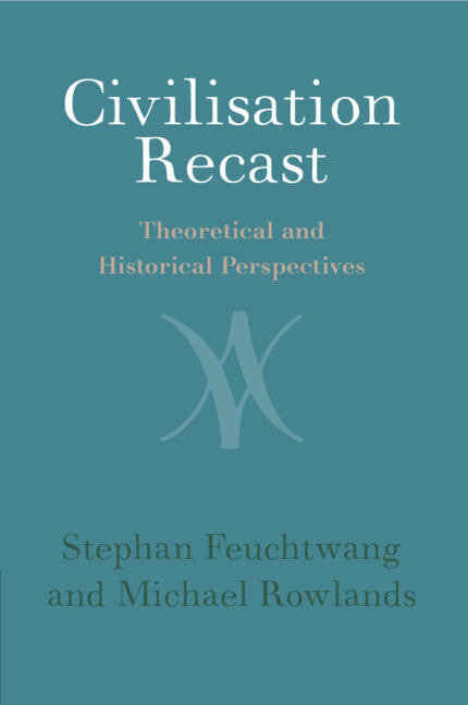 Civilisation Recast; Theoretical and Historical Perspectives (Paperback / softback) 9781108706186