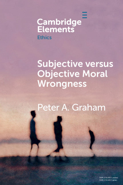 Subjective versus Objective Moral Wrongness (Paperback / softback) 9781108706612