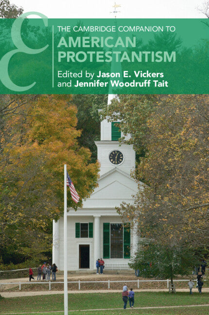 The Cambridge Companion to American Protestantism (Paperback / softback) 9781108706834