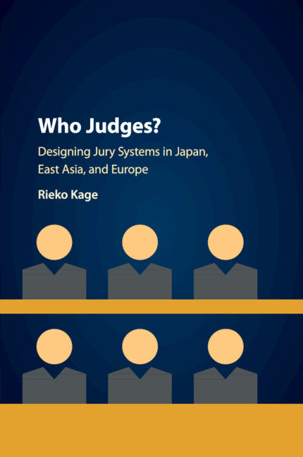 Who Judges?; Designing Jury Systems in Japan, East Asia, and Europe (Paperback / softback) 9781108707091