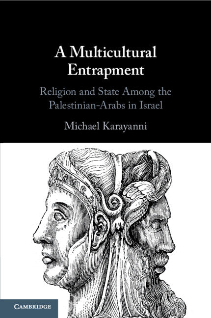 A Multicultural Entrapment; Religion and State Among the Palestinian-Arabs in Israel (Paperback / softback) 9781108707176