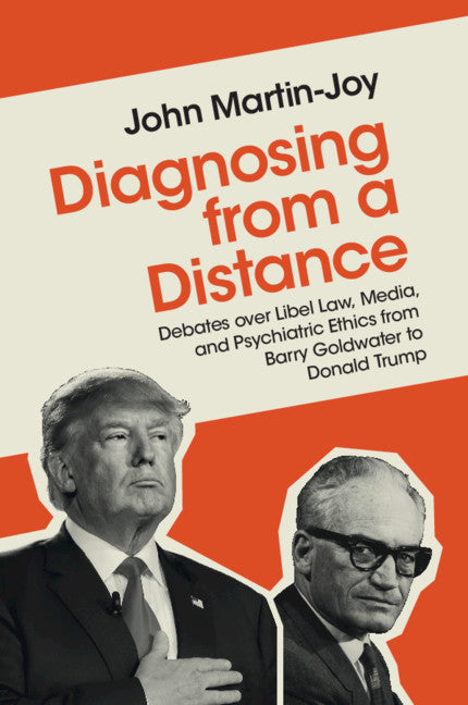 Diagnosing from a Distance; Debates over Libel Law, Media, and Psychiatric Ethics from Barry Goldwater to Donald Trump (Paperback / softback) 9781108707985