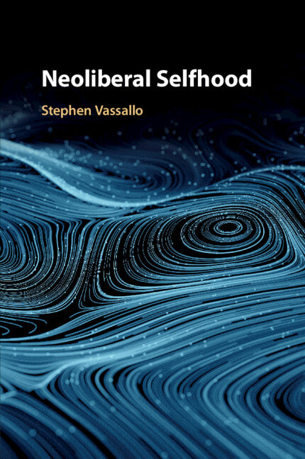 Neoliberal Selfhood (Paperback / softback) 9781108708456