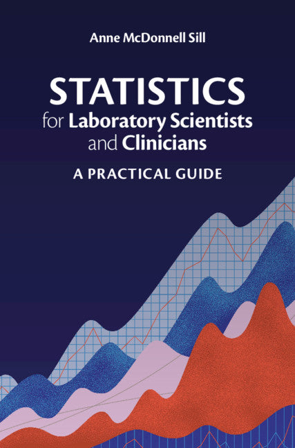 Statistics for Laboratory Scientists and Clinicians; A Practical Guide (Paperback / softback) 9781108708500