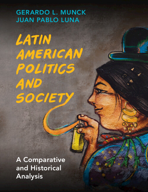 Latin American Politics and Society; A Comparative and Historical Analysis (Paperback / softback) 9781108708555