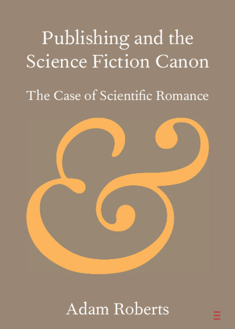 Publishing and the Science Fiction Canon; The Case of Scientific Romance (Paperback / softback) 9781108708890