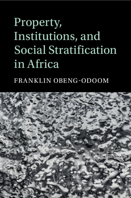 Property, Institutions, and Social Stratification in Africa (Paperback / softback) 9781108709996