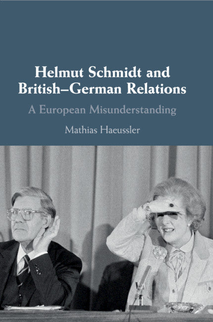Helmut Schmidt and British-German Relations; A European Misunderstanding (Paperback / softback) 9781108710800