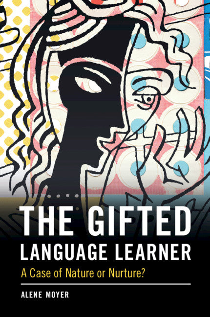 The Gifted Language Learner; A Case of Nature or Nurture? (Paperback / softback) 9781108710862