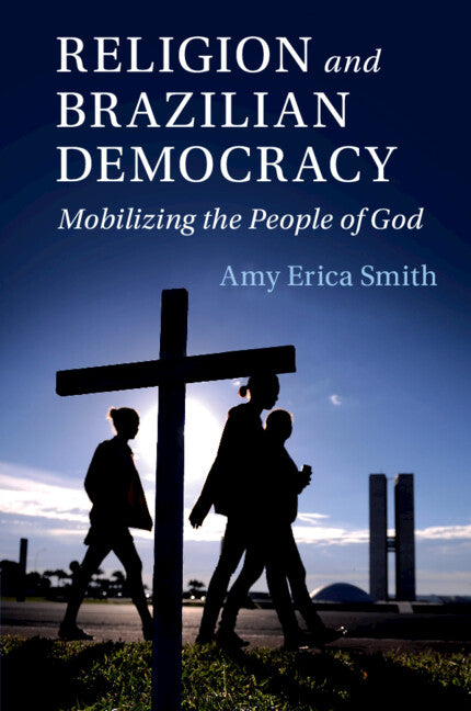 Religion and Brazilian Democracy; Mobilizing the People of God (Paperback / softback) 9781108711586