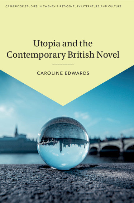 Utopia and the Contemporary British Novel (Paperback / softback) 9781108712392