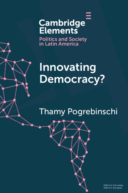 Innovating Democracy?; The Means and Ends of Citizen Participation in Latin America (Paperback / softback) 9781108712880