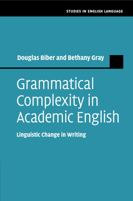 Grammatical Complexity in Academic English; Linguistic Change in Writing (Paperback / softback) 9781108712958
