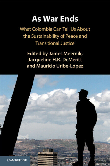 As War Ends; What Colombia Can Tell Us About the Sustainability of Peace and Transitional Justice (Paperback / softback) 9781108713085