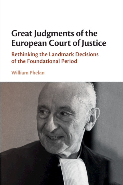 Great Judgments of the European Court of Justice; Rethinking the Landmark Decisions of the Foundational Period (Paperback / softback) 9781108713122