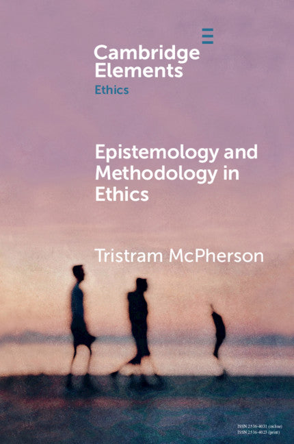 Epistemology and Methodology in Ethics (Paperback / softback) 9781108713405