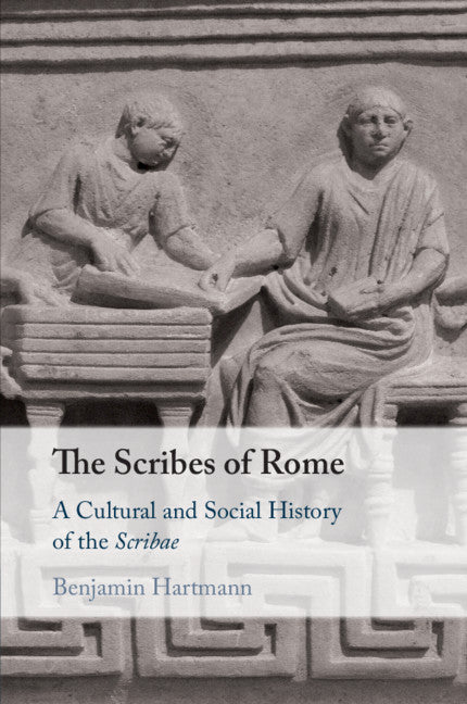 The Scribes of Rome; A Cultural and Social History of the Scribae (Paperback / softback) 9781108713740