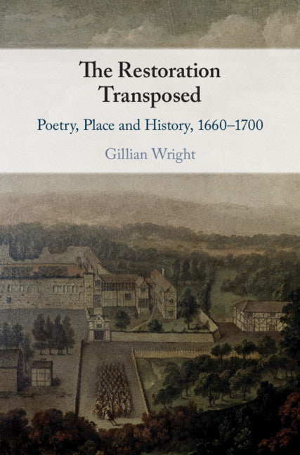 The Restoration Transposed; Poetry, Place and History, 1660–1700 (Paperback / softback) 9781108713757