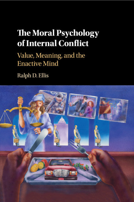 The Moral Psychology of Internal Conflict; Value, Meaning, and the Enactive Mind (Paperback / softback) 9781108713764