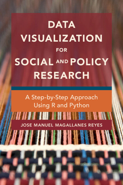 Data Visualization for Social and Policy Research; A Step-by-Step Approach Using R and Python (Paperback / softback) 9781108714389