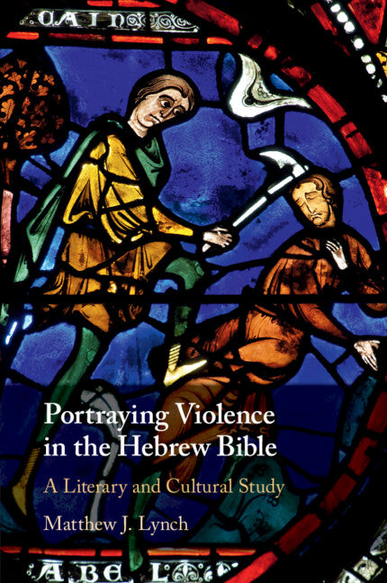 Portraying Violence in the Hebrew Bible; A Literary and Cultural Study (Paperback / softback) 9781108714471