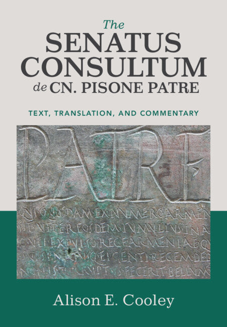The Senatus Consultum de Cn. Pisone Patre; Text, Translation, and Commentary (Paperback / softback) 9781108714563