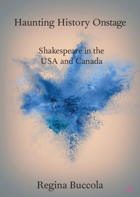 Haunting History Onstage; Shakespeare in the USA and Canada (Paperback / softback) 9781108714846