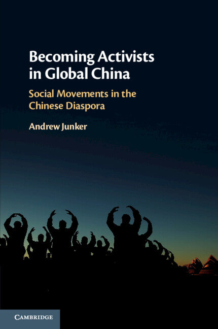 Becoming Activists in Global China; Social Movements in the Chinese Diaspora (Paperback / softback) 9781108716017