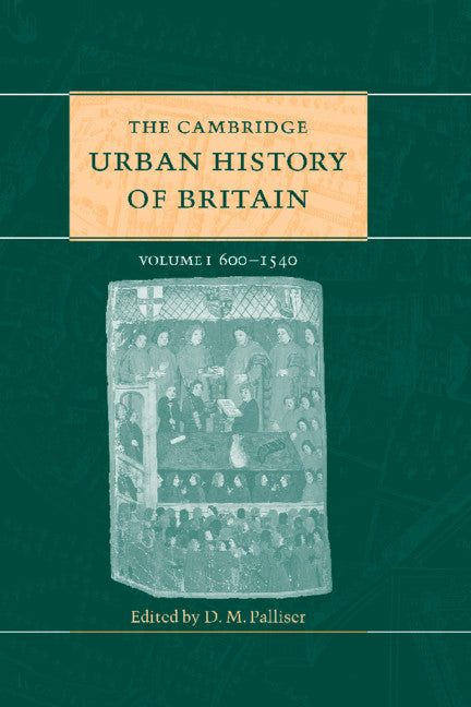 The Cambridge Urban History of Britain: Volume 1, 600–1540 (Paperback / softback) 9781108716116