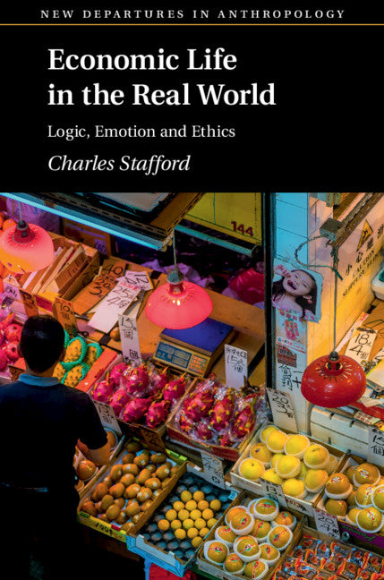 Economic Life in the Real World; Logic, Emotion and Ethics (Paperback / softback) 9781108716550