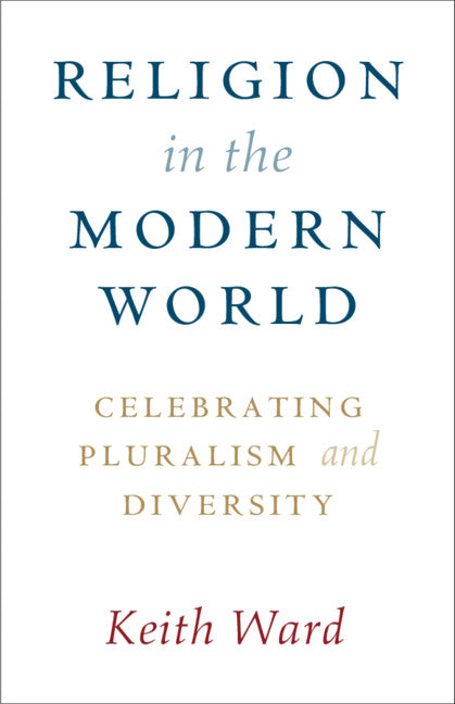 Religion in the Modern World; Celebrating Pluralism and Diversity (Paperback / softback) 9781108716840