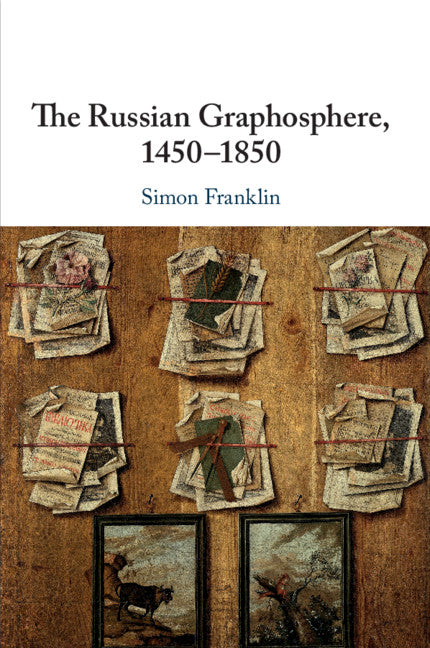 The Russian Graphosphere, 1450-1850 (Paperback / softback) 9781108716901