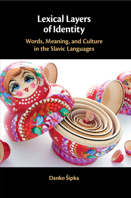 Lexical Layers of Identity; Words, Meaning, and Culture in the Slavic Languages (Paperback / softback) 9781108716963