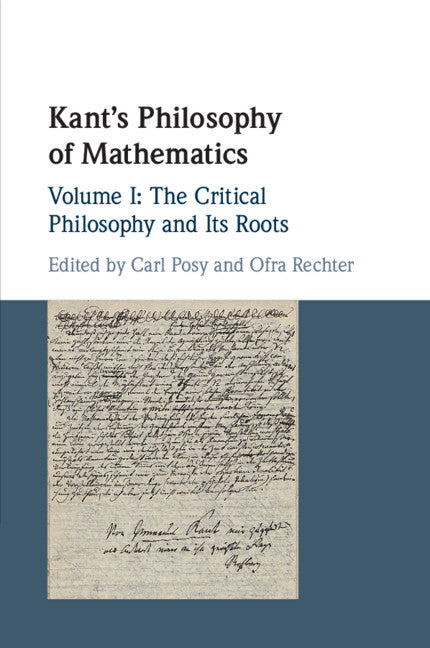 Kant's Philosophy of Mathematics: Volume 1, The Critical Philosophy and its Roots (Paperback / softback) 9781108717083