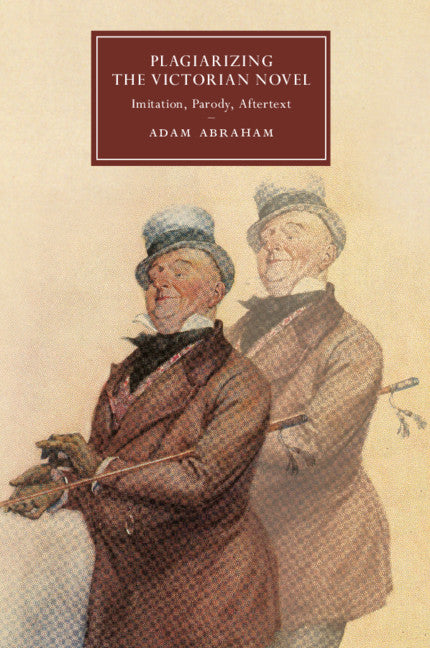 Plagiarizing the Victorian Novel; Imitation, Parody, Aftertext (Paperback / softback) 9781108717243