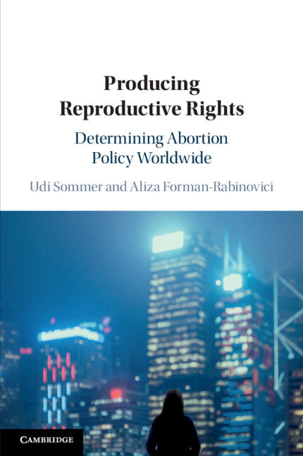 Producing Reproductive Rights; Determining Abortion Policy Worldwide (Paperback / softback) 9781108717380