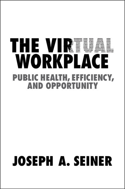 The Virtual Workplace; Public Health, Efficiency, and Opportunity (Paperback / softback) 9781108718028