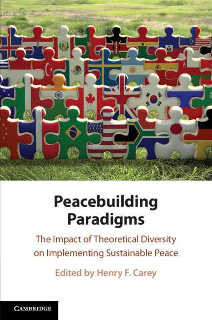 Peacebuilding Paradigms; The Impact of Theoretical Diversity on Implementing Sustainable Peace (Paperback / softback) 9781108718035