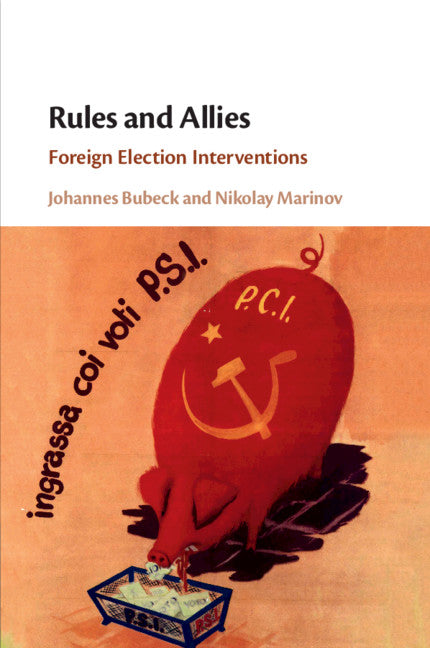 Rules and Allies; Foreign Election Interventions (Paperback / softback) 9781108718219