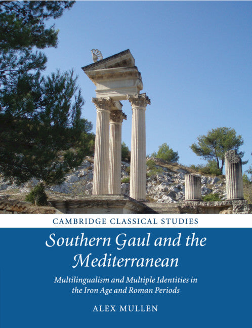 Southern Gaul and the Mediterranean; Multilingualism and Multiple Identities in the Iron Age and Roman Periods (Paperback / softback) 9781108718424