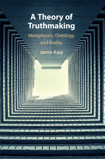 A Theory of Truthmaking; Metaphysics, Ontology, and Reality (Paperback / softback) 9781108718615