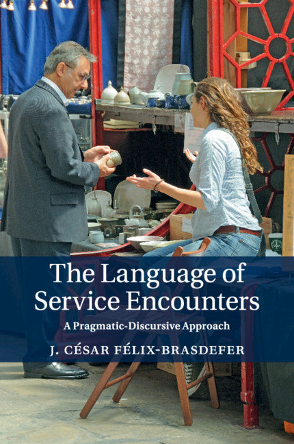 The Language of Service Encounters; A Pragmatic-Discursive Approach (Paperback / softback) 9781108718752