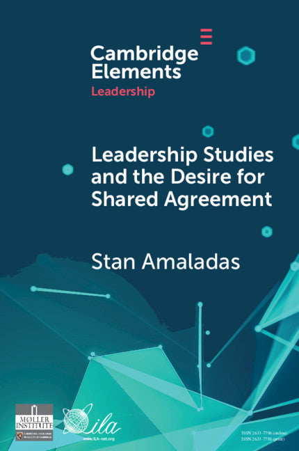 Leadership Studies and the Desire for Shared Agreement; A Narrative Inquiry (Paperback / softback) 9781108719018