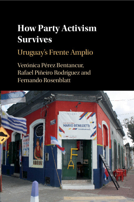 How Party Activism Survives; Uruguay's Frente Amplio (Paperback / softback) 9781108719377