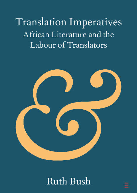 Translation Imperatives; African Literature and the Labour of Translators (Paperback / softback) 9781108720045