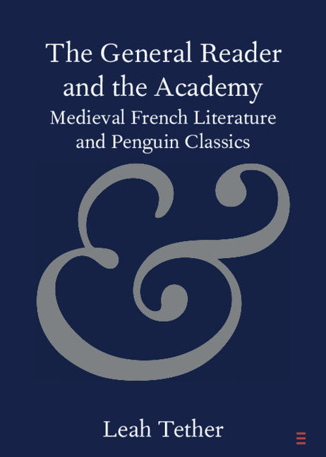 The General Reader and the Academy; Medieval French Literature and Penguin Classics (Paperback / softback) 9781108720175