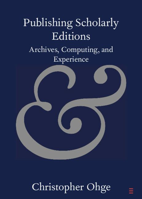 Publishing Scholarly Editions; Archives, Computing, and Experience (Paperback / softback) 9781108720182